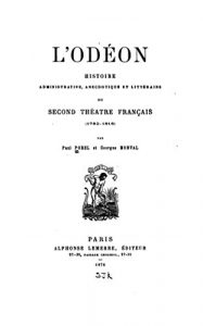 Baixar L’Odéon, histoire administrative, anecdotique et littéraire du Second Théatre Francais (French Edition) pdf, epub, eBook