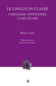 Baixar Le lingue in classe: Insegnare Apprendere Comunicare (NovaCollectanea) pdf, epub, eBook