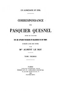 Baixar Un Janséniste en Exil, Correspondence de Pasquier Quesnel – Tome I (French Edition) pdf, epub, eBook