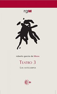 Baixar Teatro 3. Los Anticuerpos pdf, epub, eBook