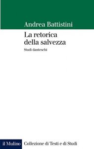 Baixar La retorica della salvezza: Studi danteschi (Collezione di testi e di studi) pdf, epub, eBook
