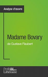 Baixar Madame Bovary de Gustave Flaubert (Analyse approfondie): Approfondissez votre lecture des romans classiques et modernes avec Profil-Litteraire.fr (French Edition) pdf, epub, eBook