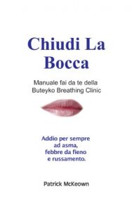 Baixar Chiudi La Bocca   Manuale fai da te della Buteyko Breathing Clinic  Addio per sempre ad asma, febbre da fieno e russamento. (Italian Edition) pdf, epub, eBook