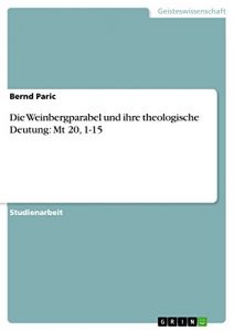 Baixar Die Weinbergparabel und ihre theologische Deutung: Mt 20, 1-15 pdf, epub, eBook
