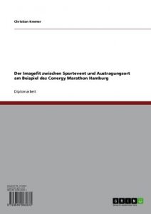Baixar Der Imagefit zwischen Sportevent und Austragungsort am Beispiel des Conergy Marathon Hamburg pdf, epub, eBook