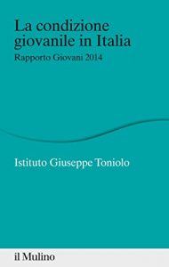 Baixar La condizione giovanile in Italia: Rapporto Giovani 2014 (Percorsi) pdf, epub, eBook