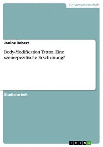 Baixar Body-Modification Tattoo. Eine szenespezifische Erscheinung? pdf, epub, eBook