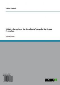 Baixar 50 Jahre Fernsehen: Der Gesellschaftswandel durch das Fernsehen pdf, epub, eBook