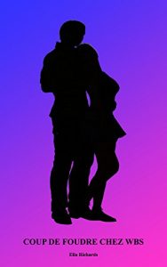 Baixar Coup de foudre chez WBS (La passion au rendez-vous t. 1) (French Edition) pdf, epub, eBook