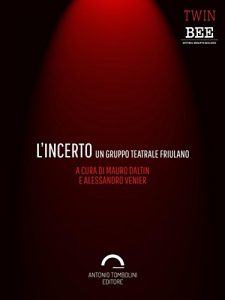 Baixar L’Incerto: Un Gruppo Teatrale Friulano (Twin) pdf, epub, eBook