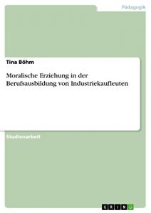 Baixar Moralische Erziehung in der Berufsausbildung von Industriekaufleuten pdf, epub, eBook