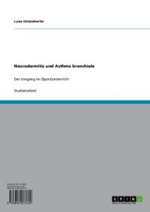 Baixar Neurodermitis und Asthma bronchiale: Der Umgang im (Sport)unterricht pdf, epub, eBook