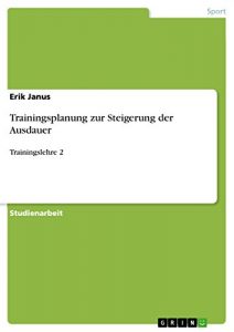 Baixar Trainingsplanung zur Steigerung der Ausdauer: Trainingslehre 2 pdf, epub, eBook