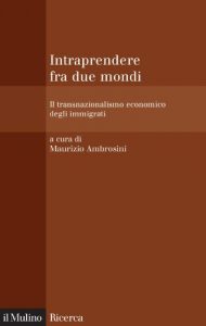 Baixar Intraprendere fra due mondi: Il transnazionalismo economico degli immigrati (Il Mulino/Ricerca) pdf, epub, eBook