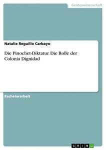 Baixar Die Pinochet-Diktatur. Die Rolle der Colonia Dignidad pdf, epub, eBook