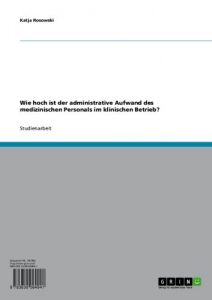 Baixar Wie hoch ist der administrative Aufwand des medizinischen Personals im klinischen Betrieb? pdf, epub, eBook