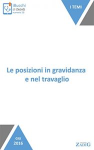 Baixar Le posizioni in gravidanza e nel travaglio: Saper tenere la posizione migliore pdf, epub, eBook