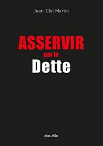 Baixar Asservir par la dette: Essais – documents (Essais-Documents) (French Edition) pdf, epub, eBook