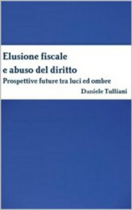 Baixar Elusione fiscale e Abuso del diritto. Prospettive future tra luci ed ombre (Italian Edition) pdf, epub, eBook