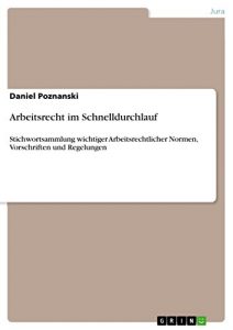 Baixar Arbeitsrecht im Schnelldurchlauf: Stichwortsammlung wichtiger Arbeitsrechtlicher Normen, Vorschriften und Regelungen pdf, epub, eBook