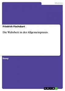 Baixar Die Wahrheit in der Allgemeinpraxis pdf, epub, eBook