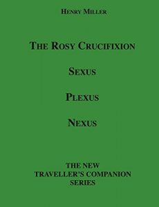 Baixar The Rosy Crucifixion: Sexus, Plexus, Nexus pdf, epub, eBook