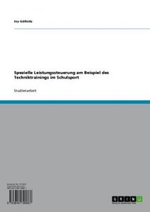 Baixar Spezielle Leistungssteuerung am Beispiel des Techniktrainings im Schulsport pdf, epub, eBook