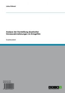Baixar Analyse der Darstellung akustischer Sinneswahrnehmungen im Kriegsfilm pdf, epub, eBook