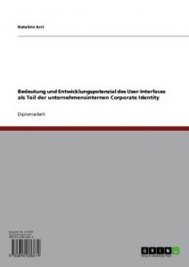 Baixar Bedeutung und Entwicklungspotenzial des User-Interfaces als Teil der unternehmensinternen Corporate Identity pdf, epub, eBook
