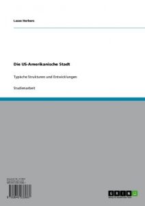 Baixar Die US-Amerikanische Stadt: Typische Strukturen und Entwicklungen pdf, epub, eBook
