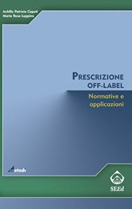 Baixar Prescrizione off-label. Normative e applicazioni (Metodi) pdf, epub, eBook