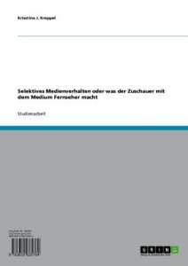 Baixar Selektives Medienverhalten oder was der Zuschauer mit dem Medium Fernseher macht pdf, epub, eBook