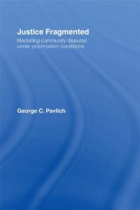 Baixar Justice Fragmented: Mediating Community Disputes Under Postmodern Conditions pdf, epub, eBook