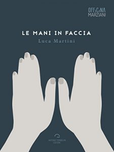 Baixar Le Mani In Faccia (Officina Marziani) pdf, epub, eBook