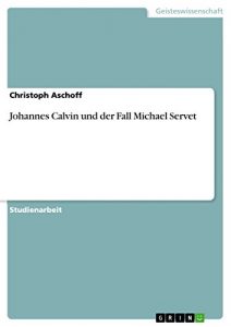 Baixar Johannes Calvin und der Fall Michael Servet pdf, epub, eBook