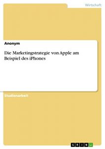 Baixar Die Marketingstrategie von Apple am Beispiel des iPhones pdf, epub, eBook