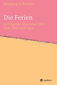 Baixar Die Ferien: Spannende Abenteuer mit Tom, Sina und Egon (German Edition) pdf, epub, eBook