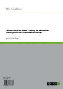 Baixar Lehrversuch zum Thema Leistung am Beispiel des leistungsorientierten Schwimmtrainings pdf, epub, eBook
