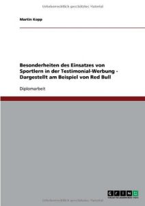 Baixar Besonderheiten des Einsatzes von Sportlern in der Testimonial-Werbung – Dargestellt am Beispiel von Red Bull pdf, epub, eBook