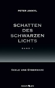 Baixar Schatten des schwarzen Lichts (Band 1): Seele und Cyberware (German Edition) pdf, epub, eBook