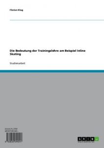 Baixar Die Bedeutung der Trainingslehre am Beispiel Inline Skating pdf, epub, eBook