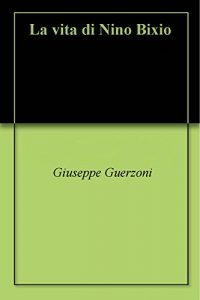 Baixar La vita di Nino Bixio (Italian Edition) pdf, epub, eBook