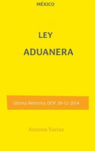 Baixar Ley Aduanera (Spanish Edition) pdf, epub, eBook