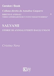 Baixar Salvami. Storie di animali feriti dagli umani (Diritto e Animali Vol. 8) (Italian Edition) pdf, epub, eBook