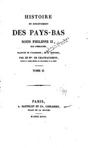 Baixar Histoire Du Soulevement Des Pays-Bas Sous Philippe II Roi D’Espagne – Tome II (French Edition) pdf, epub, eBook