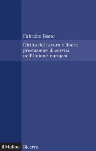 Baixar Diritto del lavoro e libera prestazione di servizi nell’Unione europea (Il Mulino/Ricerca) pdf, epub, eBook