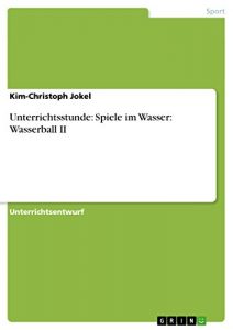 Baixar Unterrichtsstunde: Spiele im Wasser: Wasserball II pdf, epub, eBook