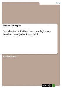 Baixar Der klassische Utilitarismus nach Jeremy Bentham und John Stuart Mill pdf, epub, eBook