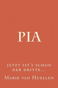 Baixar Pia: …jetzt ist’s schon der dritte… (German Edition) pdf, epub, eBook