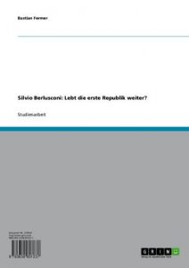 Baixar Silvio Berlusconi: Lebt die erste Republik weiter? pdf, epub, eBook